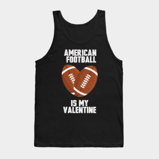 american football is my valentine Tank Top